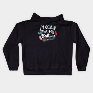 I Quilt Past My Bedtime Kids Hoodie